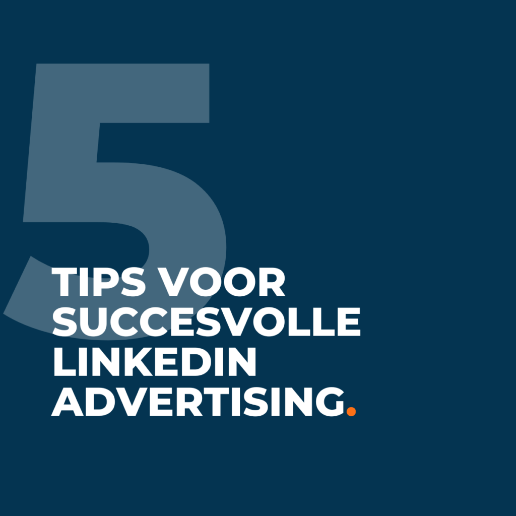 5 tips voor succesvolle LinkedIn Advertising 1